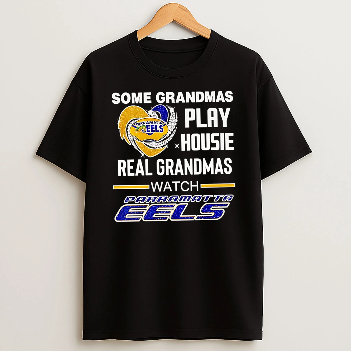 Officials Some Grandmas Play Housie Real Grandmas Watch Parramatta Eels T Shirt Sweatshirt