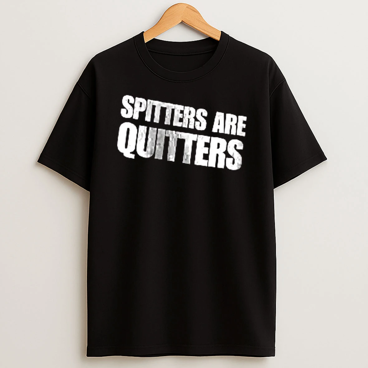 Officials Spitters Are Quitters Bold White Sans Serif Typography Text Men T Shirt Sweatshirt