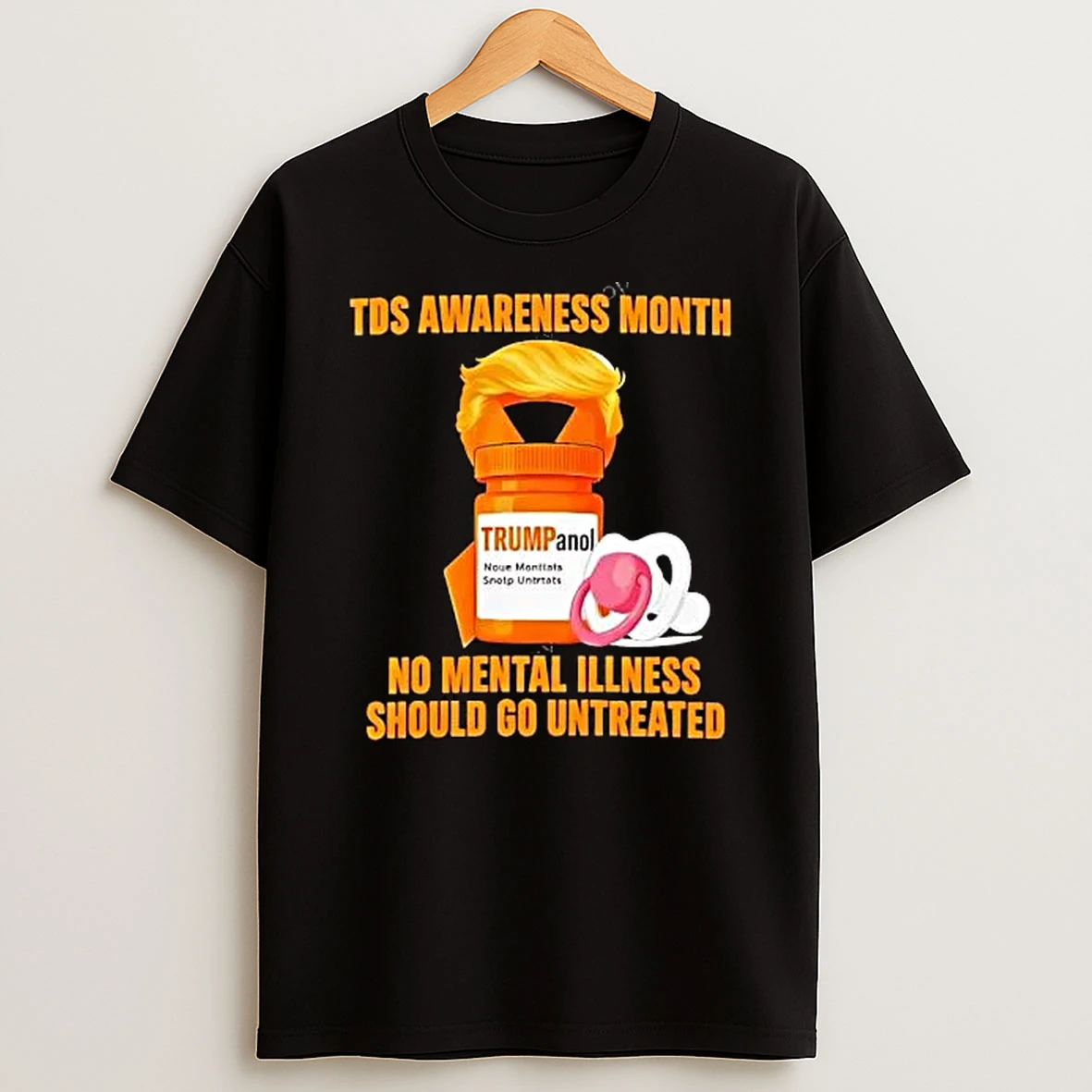 Officials Tds Awareness Month Trumpanol No Mental Illness Should Go Untreated Orange Pill Bottle Pacifier Cartoon T Shirt Sweatshirt