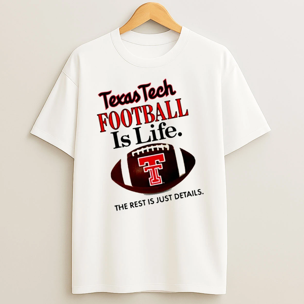 Officials Texas Tech Football Is Life The Rest Is Just Details Premium T Shirt Sweatshirt Hoodie