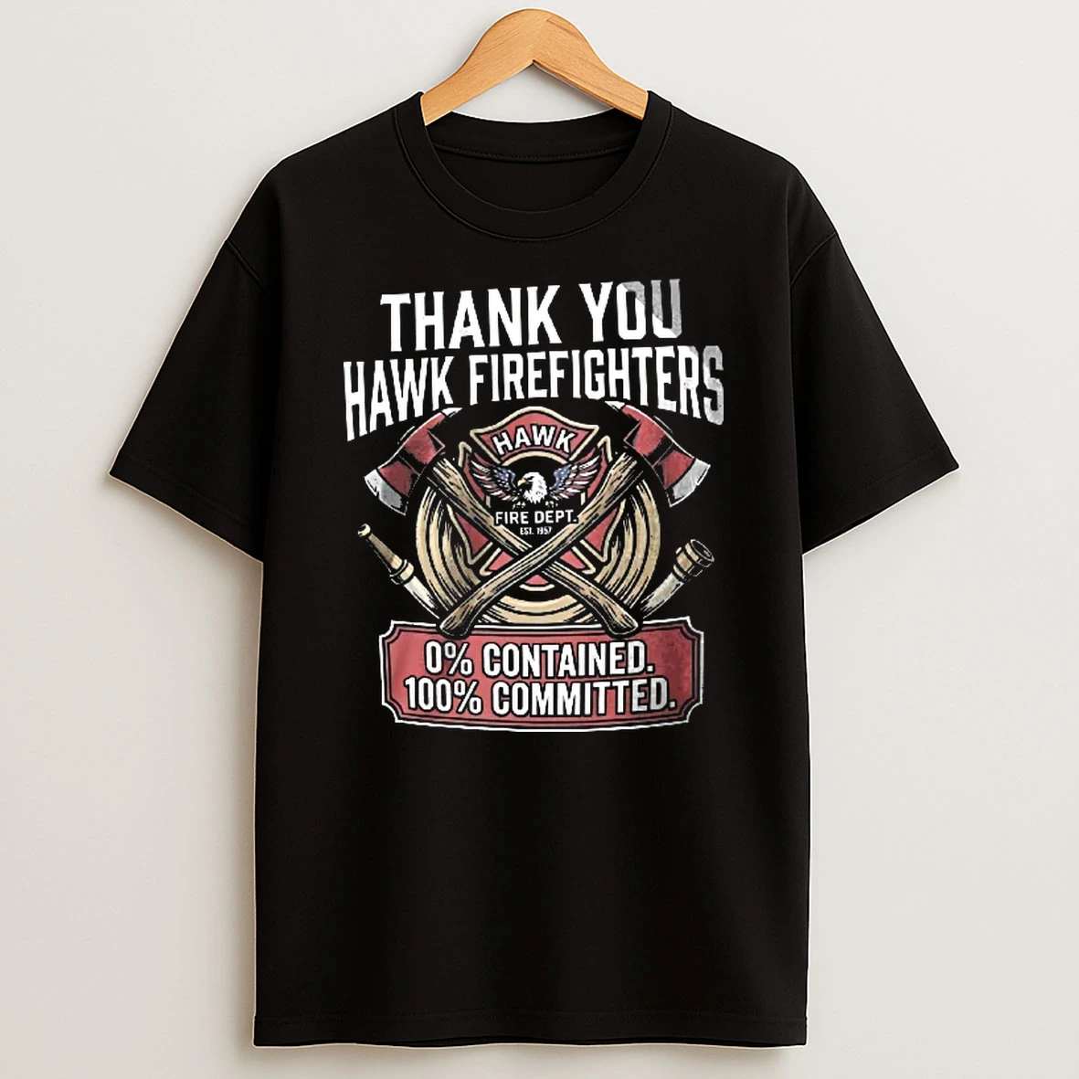 Officials Thank You Hawk Firefighters 0 Percent Contained 100 Committed Est 1957 Crossed Axes Hose Shield Youth T Shirt Sweatshirt