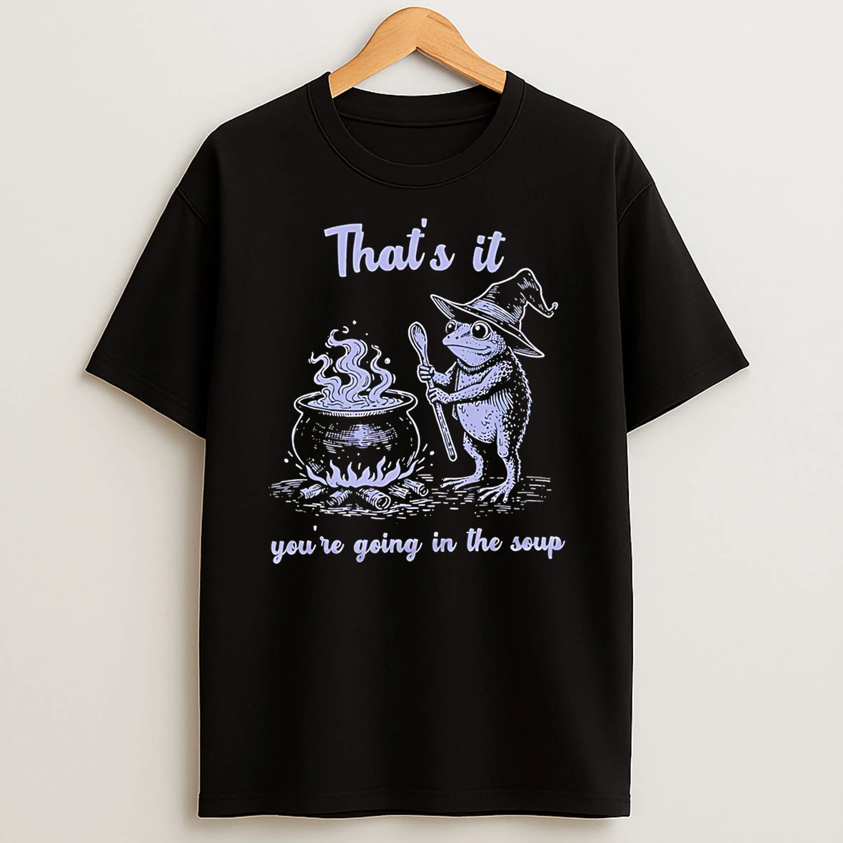 Officials Thats It Youre Going In The Soup Frog Witch T Shirt Sweatshirt