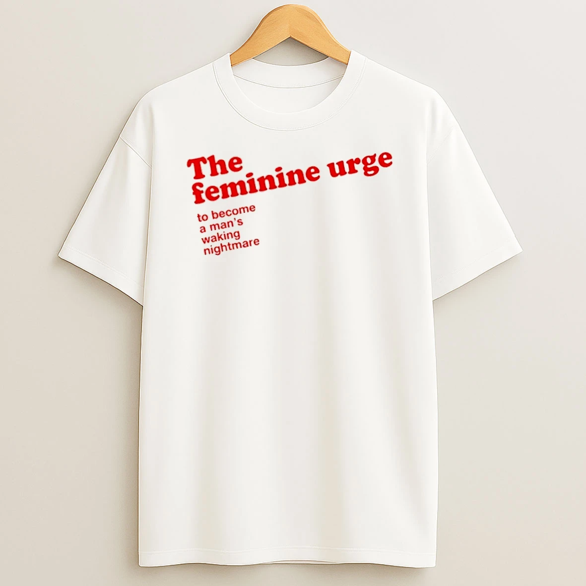 Officials The Feminine Urge To Become A Mans Waking Nightmare T Shirt Sweatshirt