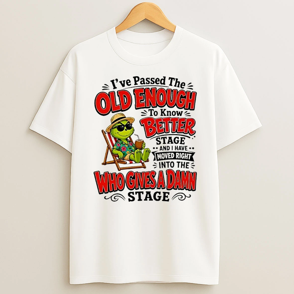 Officials The Grinch I Have Passed The Old Enough To Know Better Moved Into Who Gives A Damn Premium T Shirt Sweatshirt Hoodie