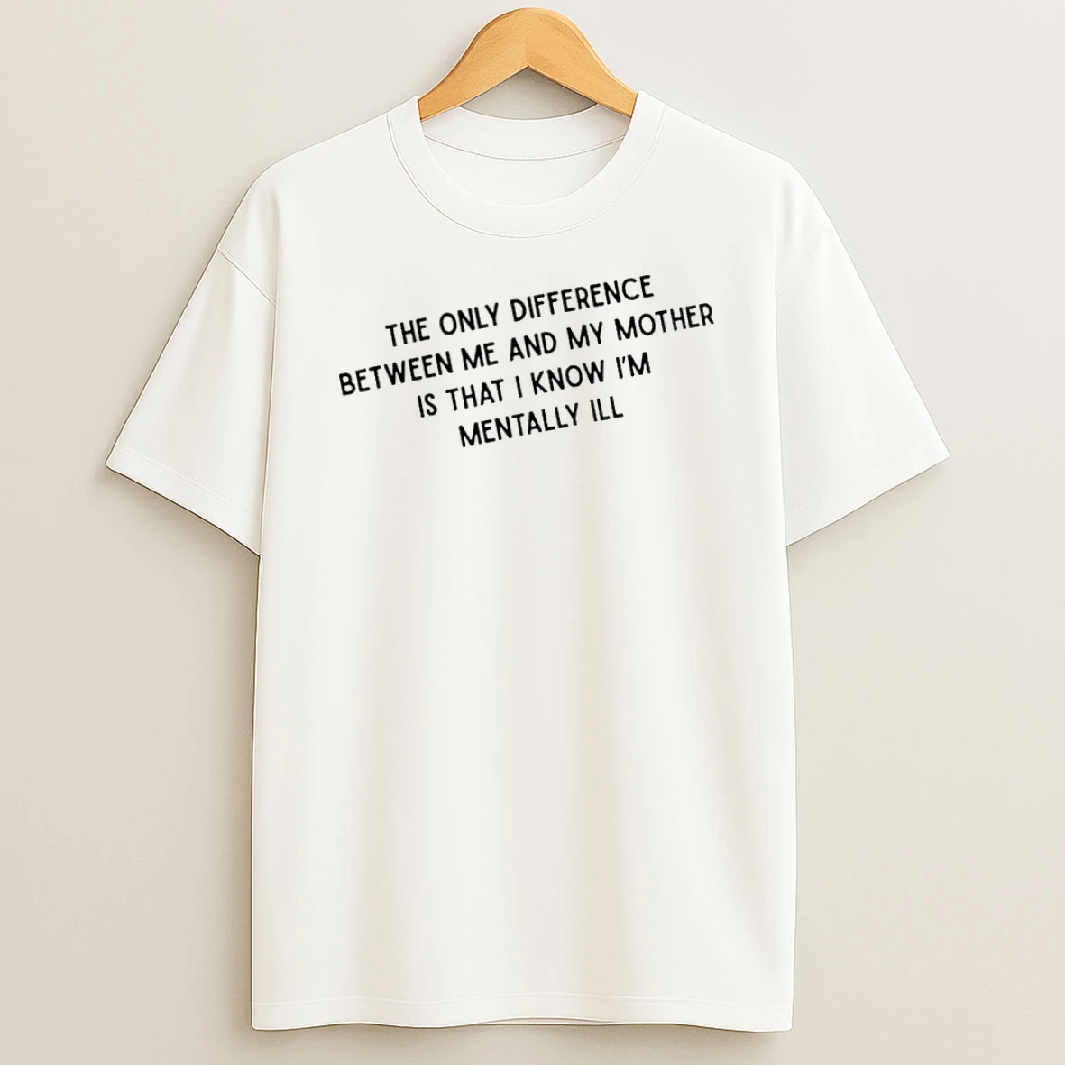 Officials The Only Difference Between Me And My Mother Is That I Know Im Mentally Ill T Shirt Sweatshirt