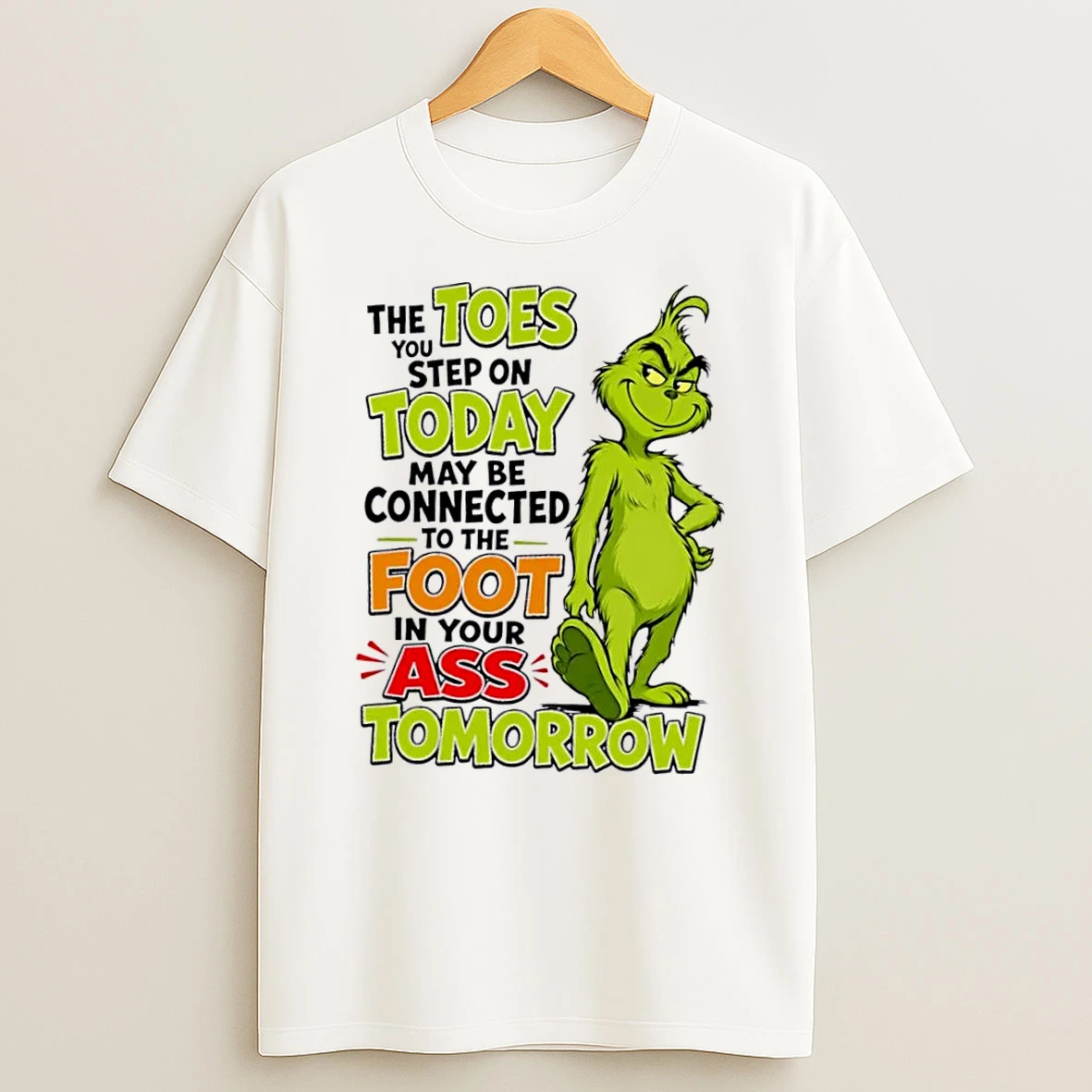 Officials The Toes You Step On Today May Be Connected To Foot In Your Ass Tomorrow Cartoon Grinch Smirking White Womens T Shirt Sweatshirt
