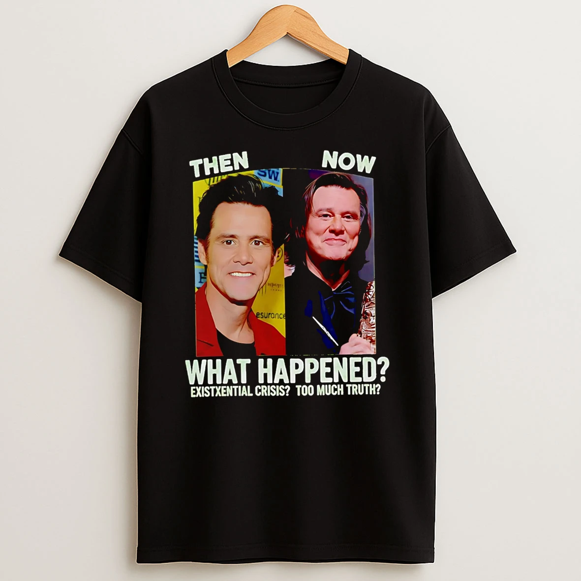 Officials Then Now What Happened Existxential Crisis Too Much Truth Jim Carrey Premium T Shirt Sweatshirt Hoodie