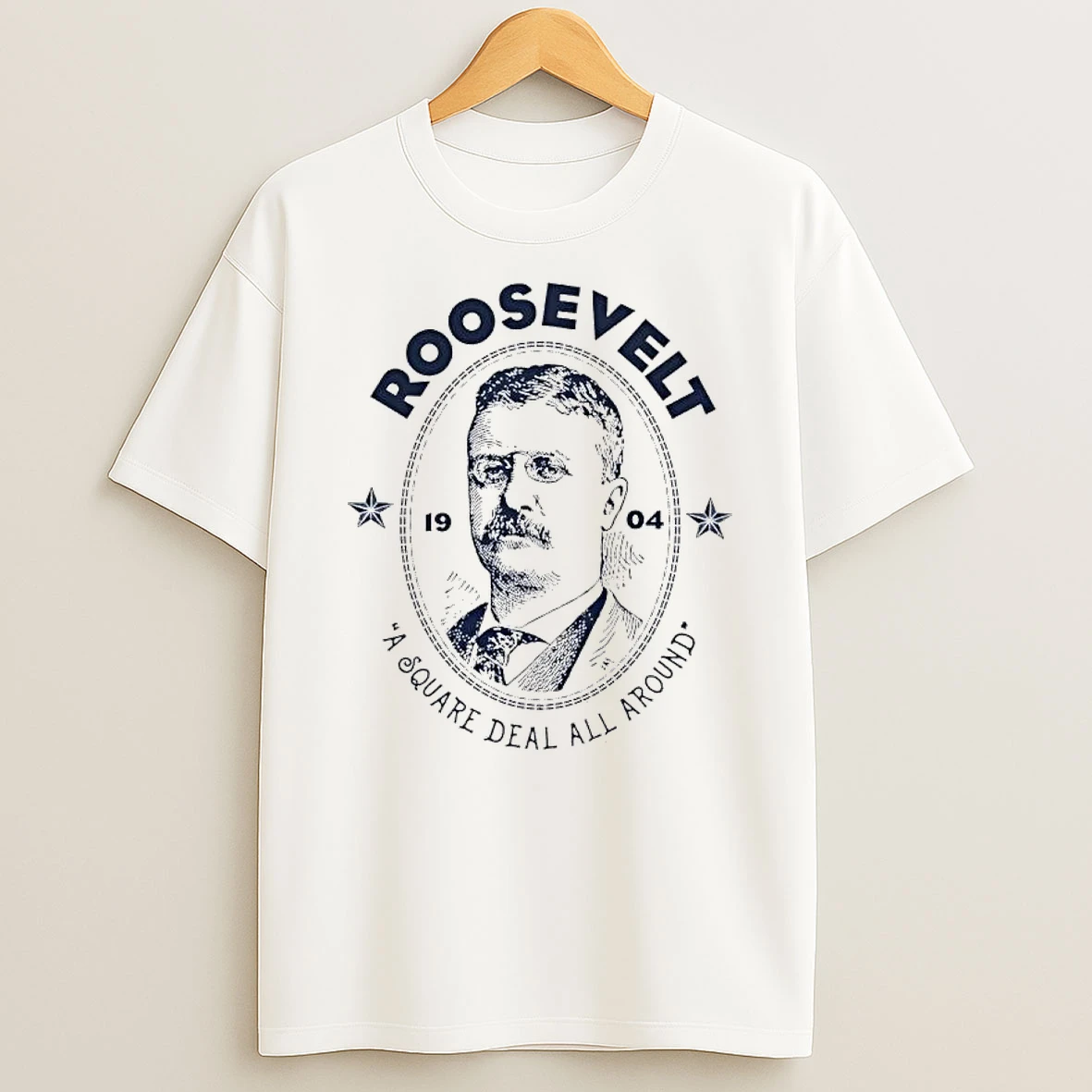 Officials Theodore Roosevelt 1904 A Square Deal All Around Campaign Election Political Premium T Shirt Sweatshirt Hoodie