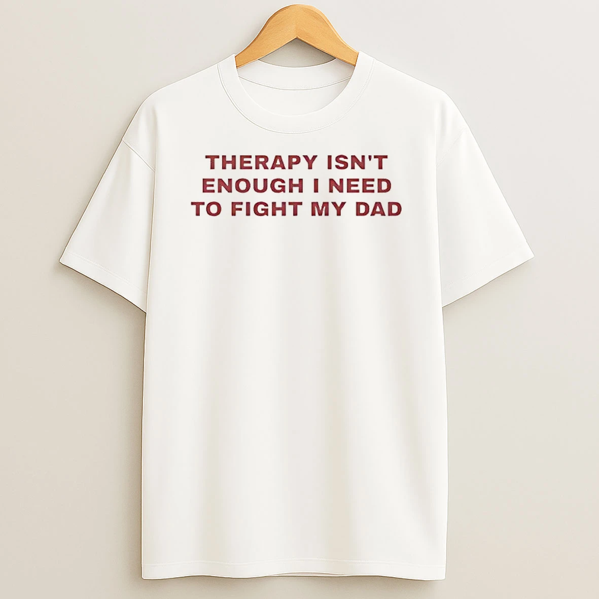 Officials Therapy Isnt Enough I Need To Fight My Dad T Shirt Sweatshirt