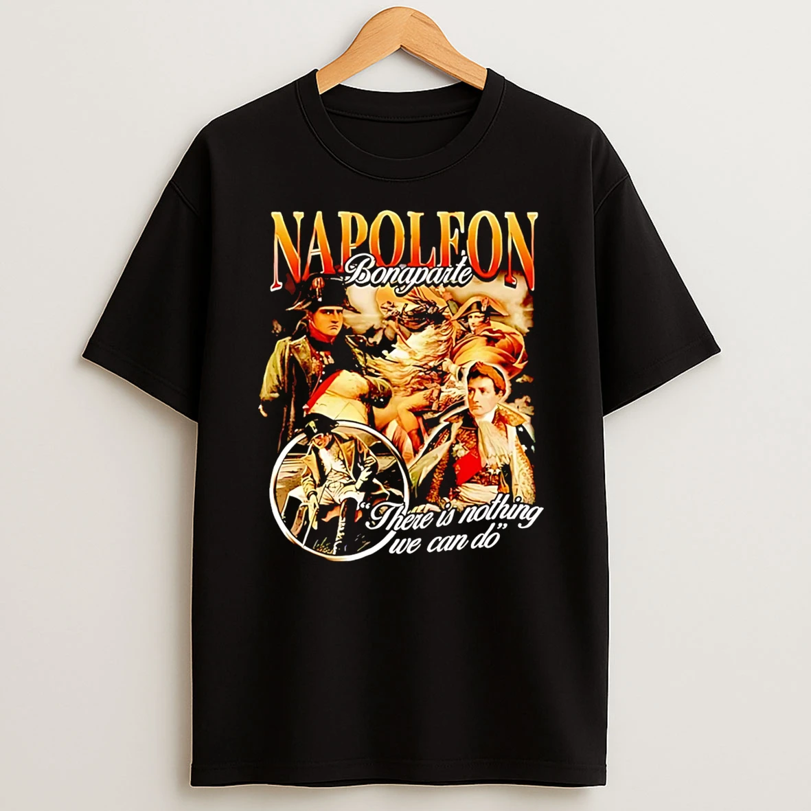 Officials There Is Nothing We Can Do Napoleon Bonaparte Premium T Shirt Sweatshirt Hoodie
