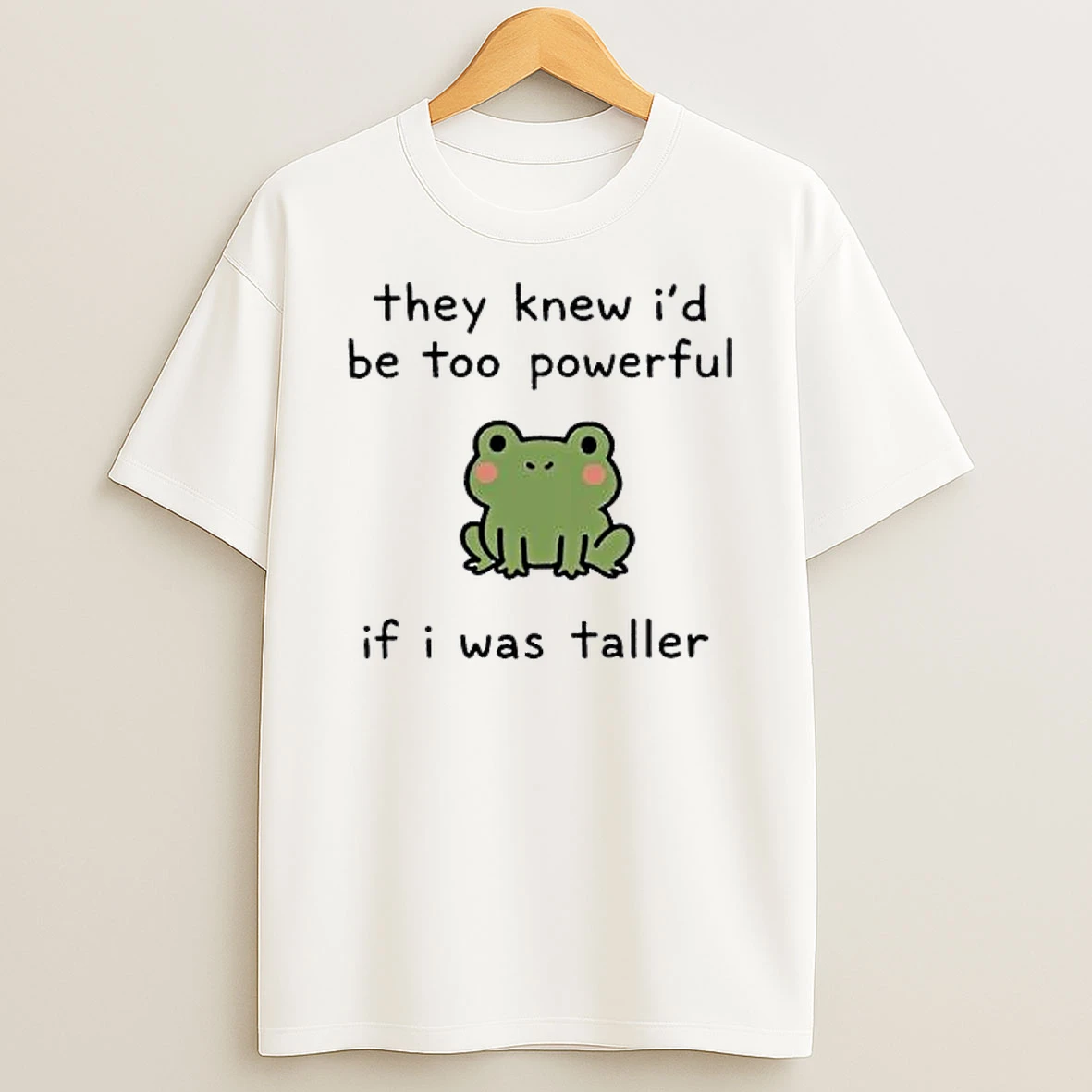 Officials They Knew Id Be Too Powerful If I Was Taller Frog Premium T Shirt Sweatshirt Hoodie