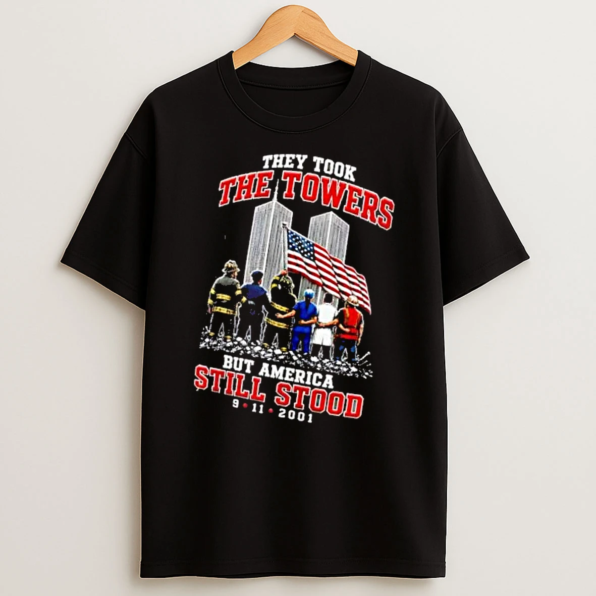 Officials They Took The Towers But America Still Stood 9 11 2001 First Responders American Flag Rubble Mens Premium T Shirt Sweatshirt Hoodie