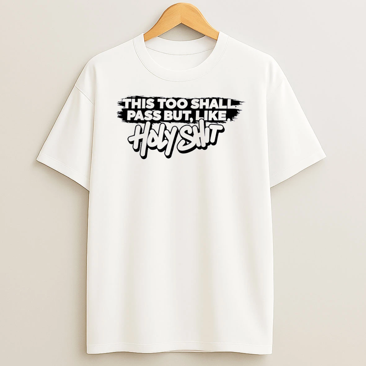 Officials This Too Shall Pass But Like Holy Shit Black Brushstroke Banner Graffiti Script White Womens T Shirt Sweatshirt