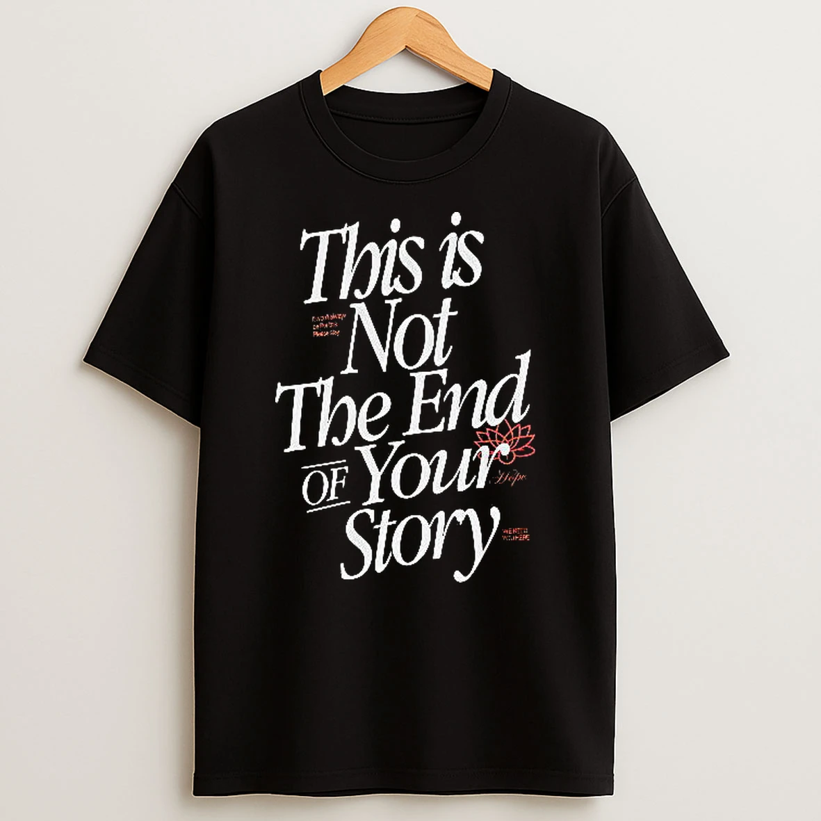 Officials This Is Not The End Of Your Story It Wont Always Be Like This Please Stay T Shirt Sweatshirt