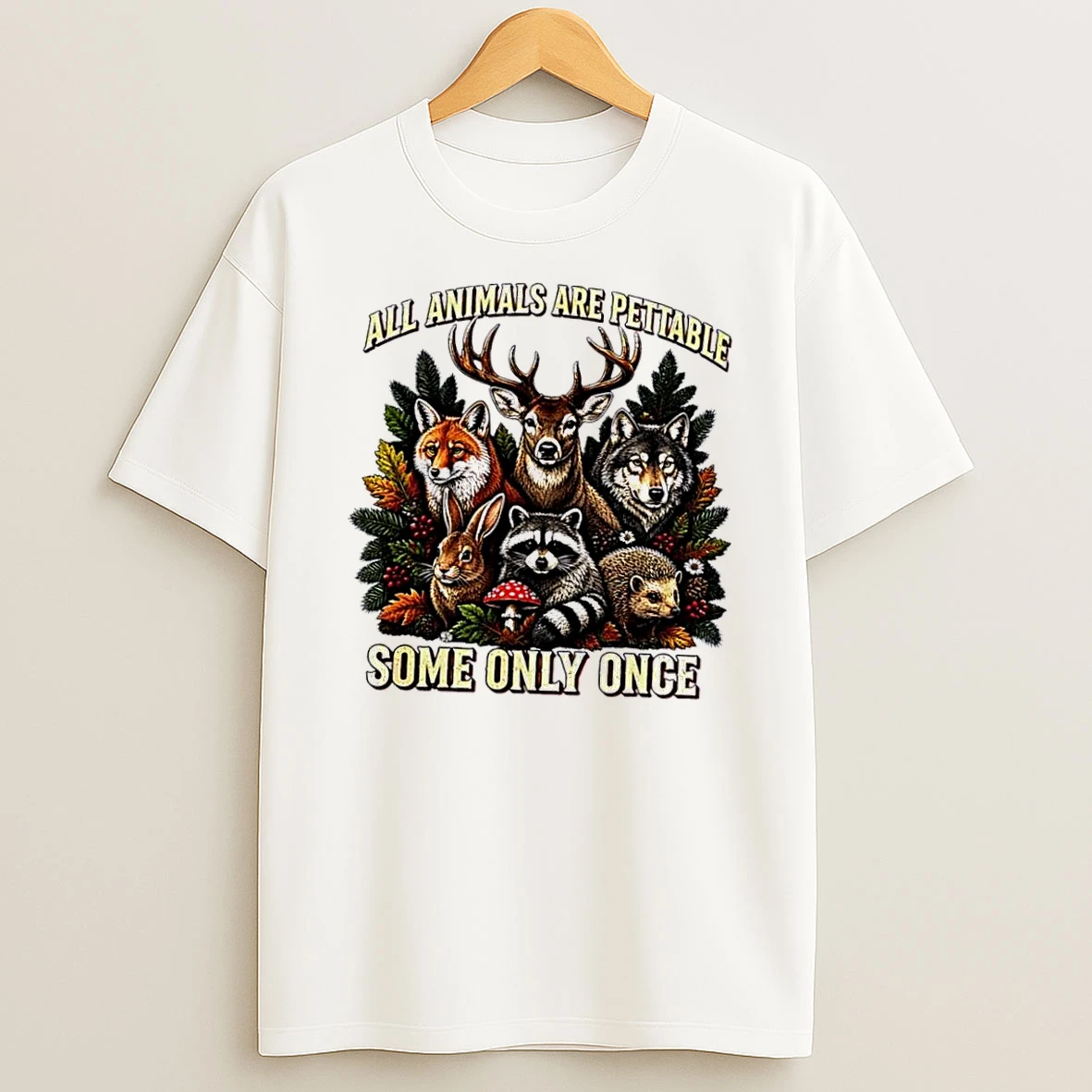 Officials Top All Animals Are Pettable Some Only Once Woodland Deer Wolf Fox Raccoon Rabbit Hedgehog Forest Plants White Womens T Shirt Sweatshirt