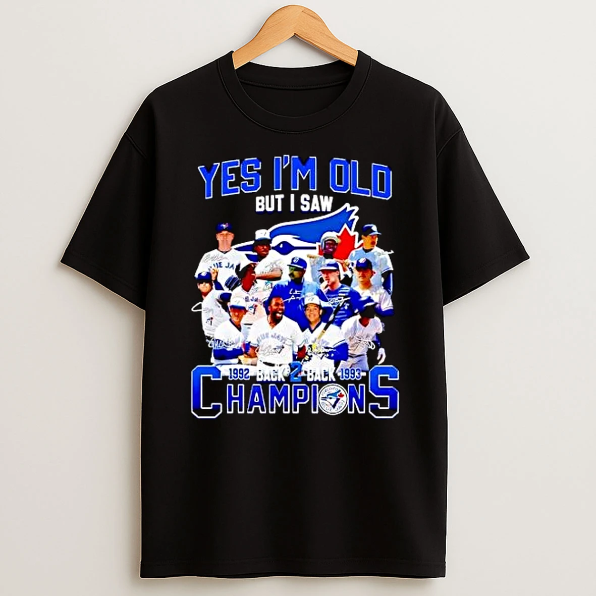 Officials Toronto Blue Jays Mlb Yes Im Old But I Saw 1992 Back To 1993 Champions Players Photo Collage Signatures Logo Premium T Shirt Sweatshirt Hoodie