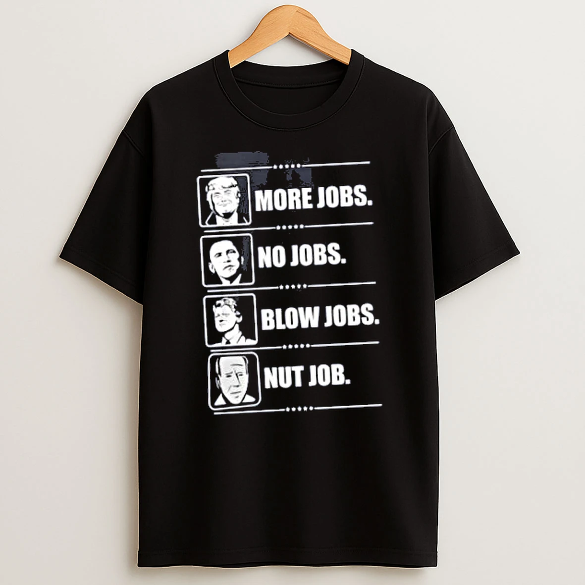 Officials Trump More Jobs Obama No Job Bill Clinton Blow Jobs Joe Biden Nut Job Merch T Shirt Sweatshirt