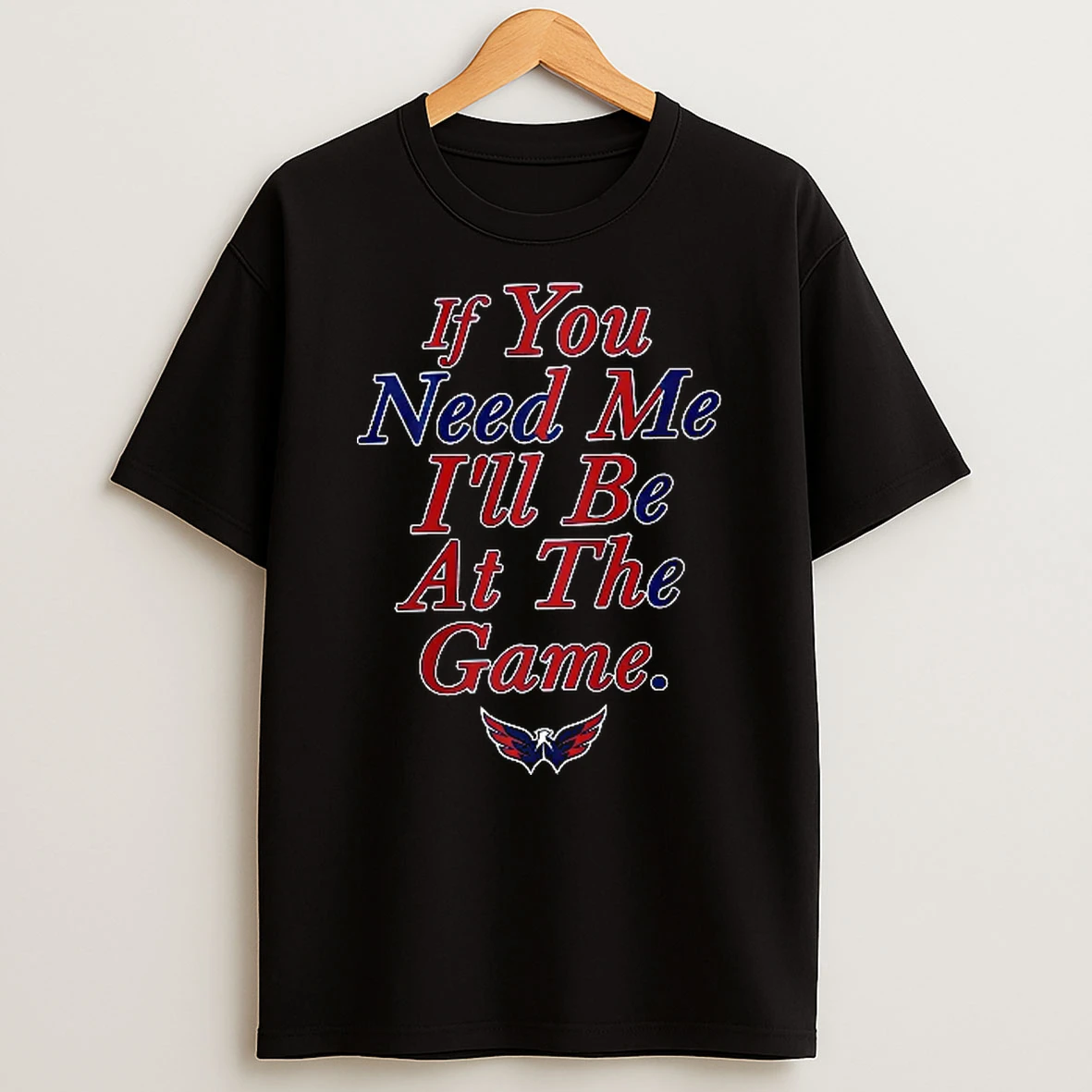 Officials Washington Capitals Nhl If You Need Me Ill Be At The Game Eagle Logo Red Blue Text Youth T Shirt Sweatshirt