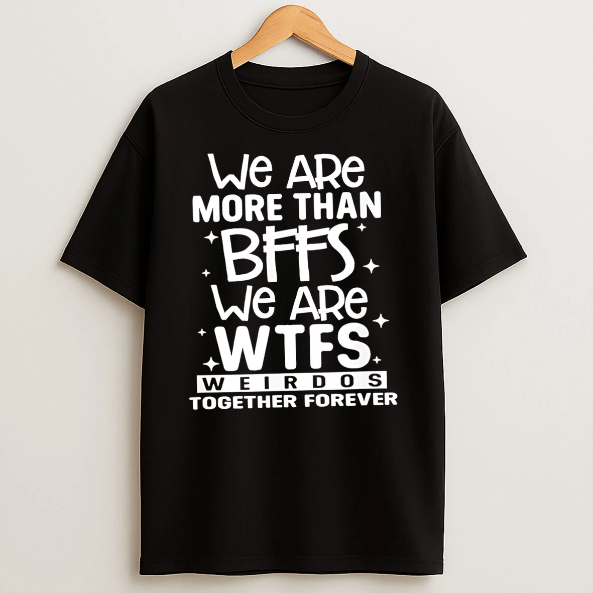 Officials We Are More Than Bffs We Are Wtfs Weirdos Together Forever T Shirt Sweatshirt