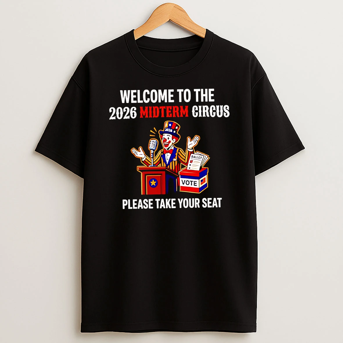 Officials Welcome To The 2026 Midterm Circus Please Take Your Seat T Shirt Sweatshirt