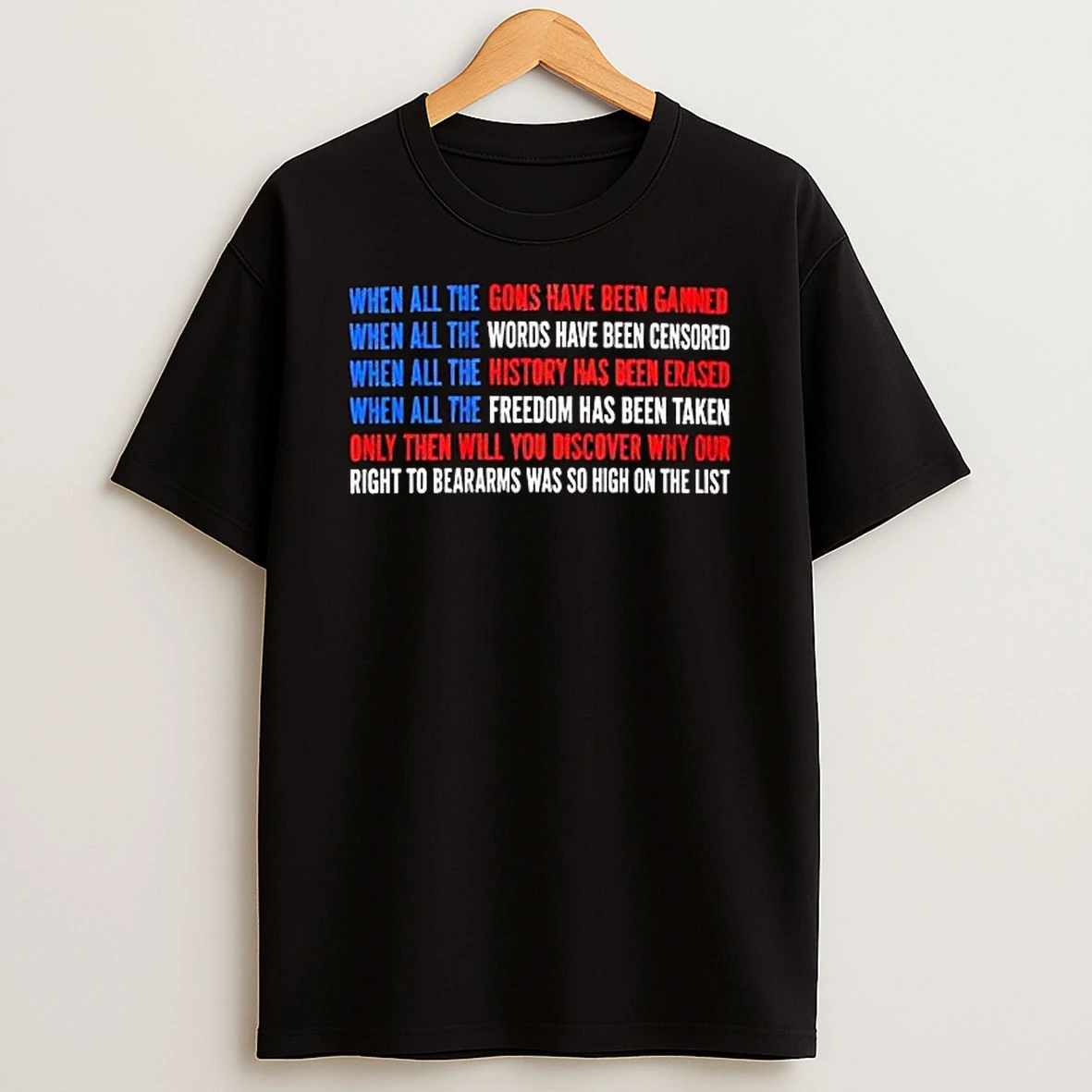 Officials When All The Guns Have Been Banned Right To Bear Arms Red White Blue Text American Flag Layout T Shirt Sweatshirt