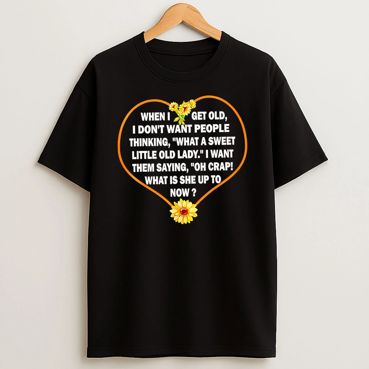 Officials When I Get Old I Dont Want People Thinking What A Sweet Little Old Lady T Shirt Sweatshirt