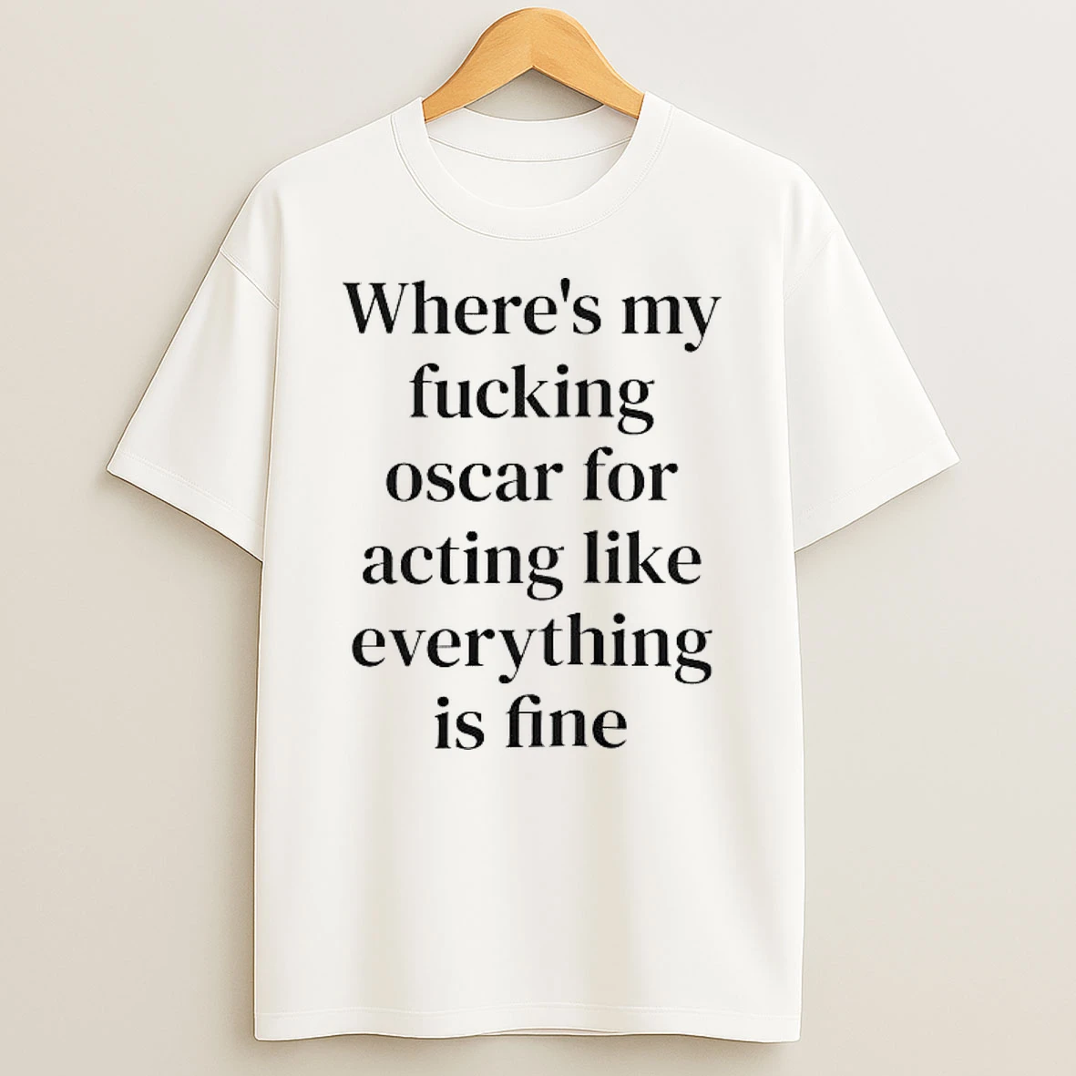 Officials Wheres My Fucking Oscar For Acting Like Everything Is Fine T Shirt Sweatshirt