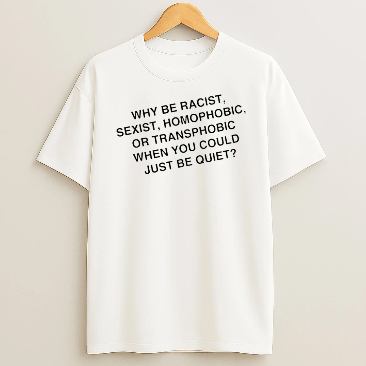 Officials Why Be Racist Sexist Homophobic Just Be Quiet T Shirt Sweatshirt