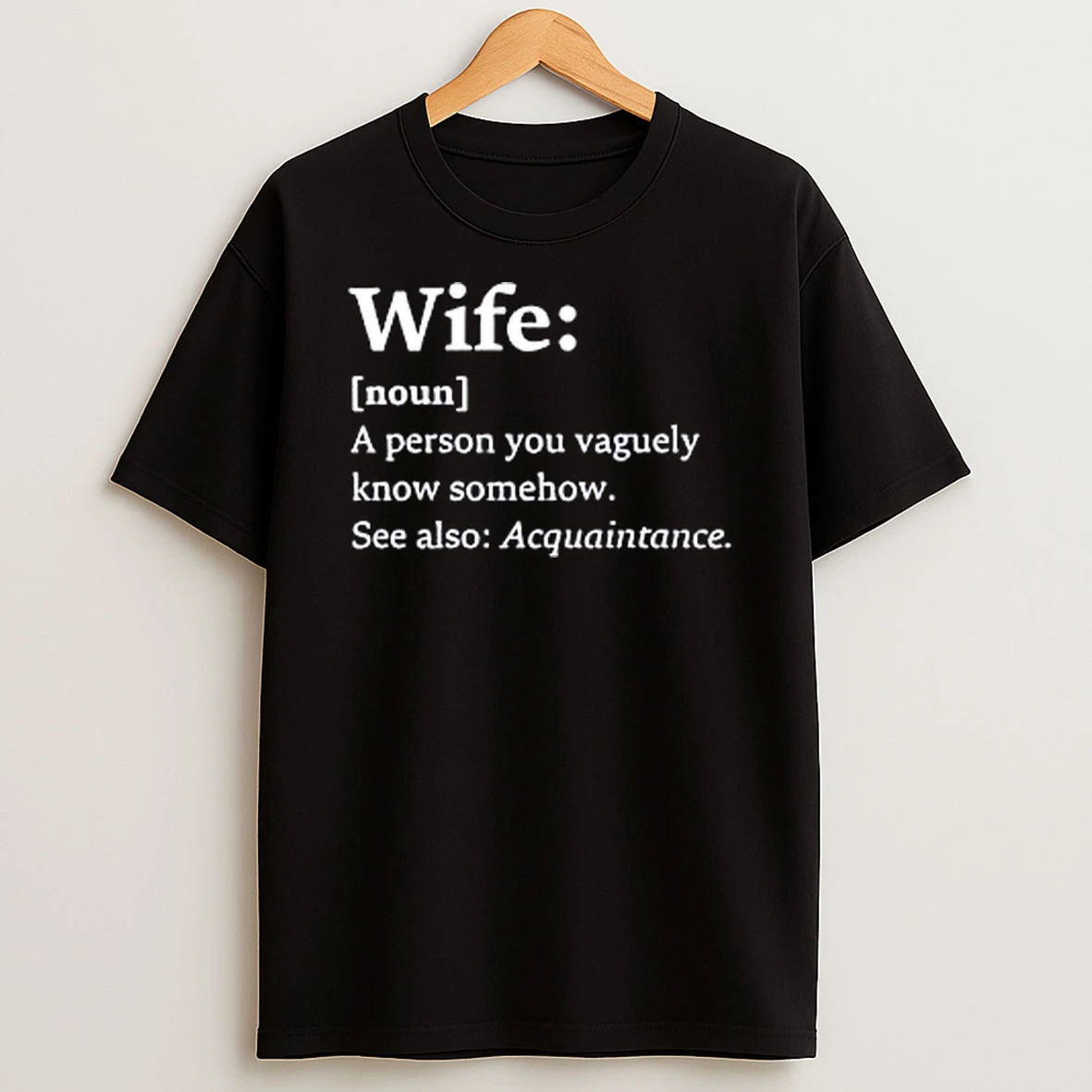 Officials Wife Noun A Person You Vaguely Know Somehow See Also Acquaintance Dictionary Entry Text T Shirt Sweatshirt