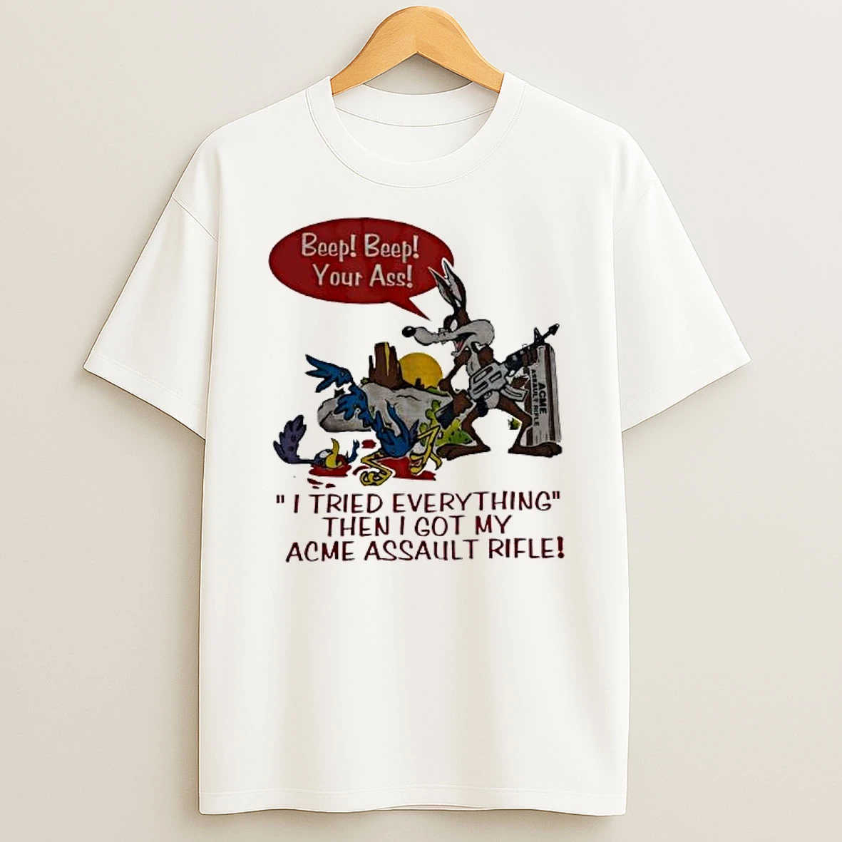 Officials Wile E Coyote Beep Beep Your Ass Acme Assault Rifle Bootleg Premium T Shirt Sweatshirt Hoodie