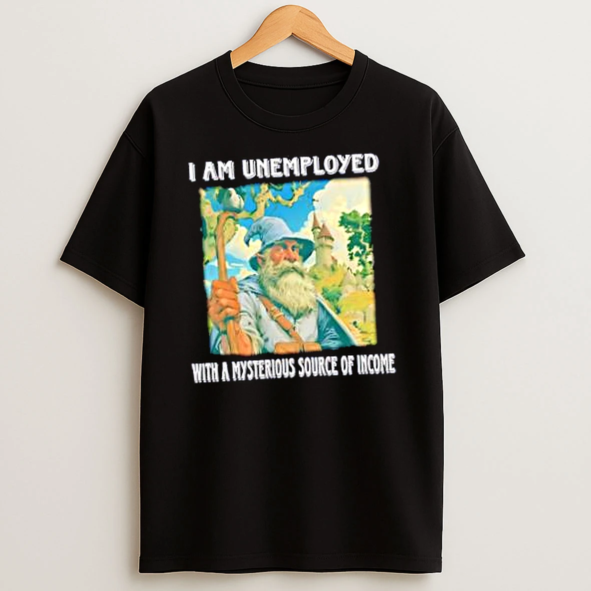 Officials Wizard I Am Unemployed With A Mysterious Source Of Income Merch T Shirt Sweatshirt