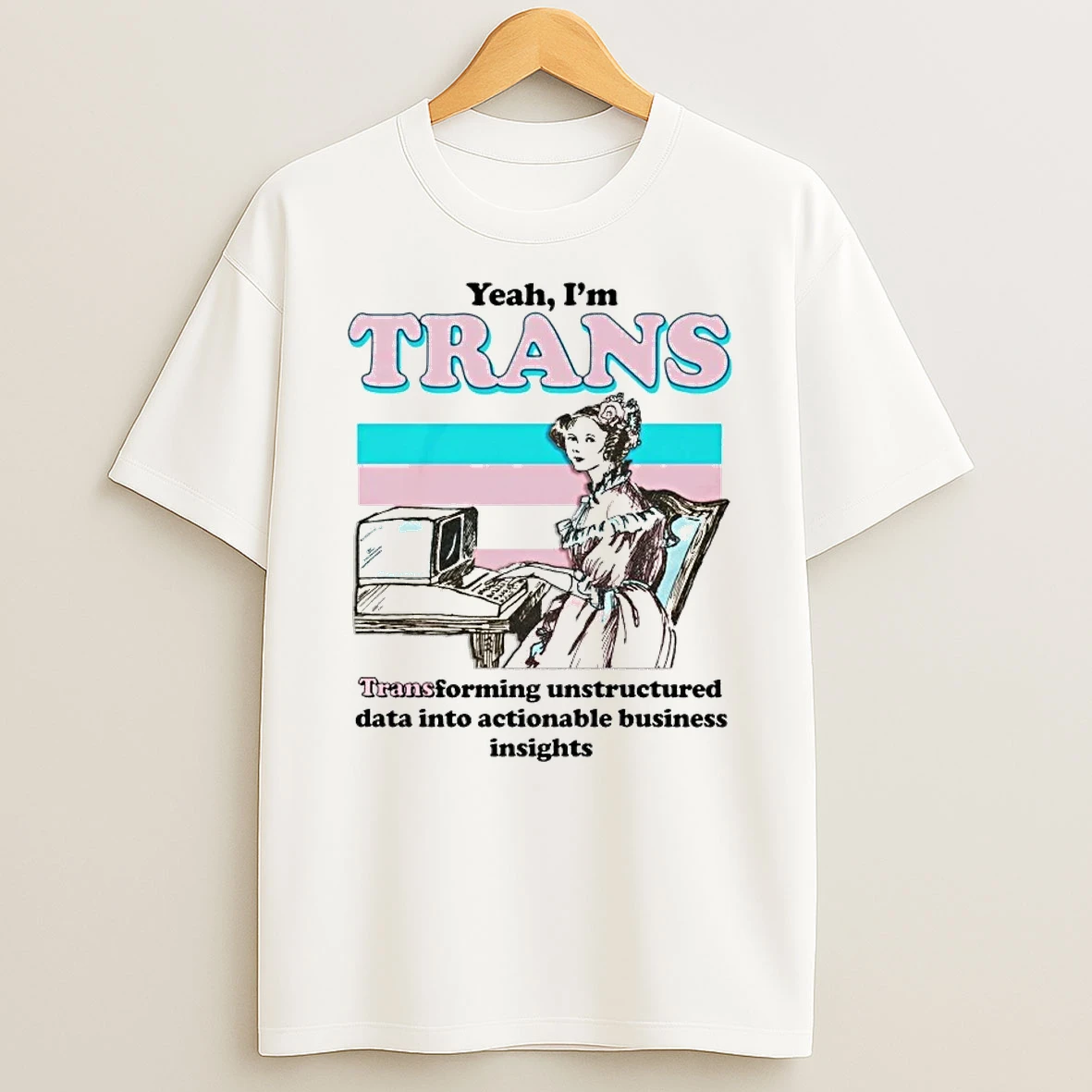 Officials Yeah Im Trans Transforming Unstructured Data Into Actionable Business Insights T Shirt Sweatshirt