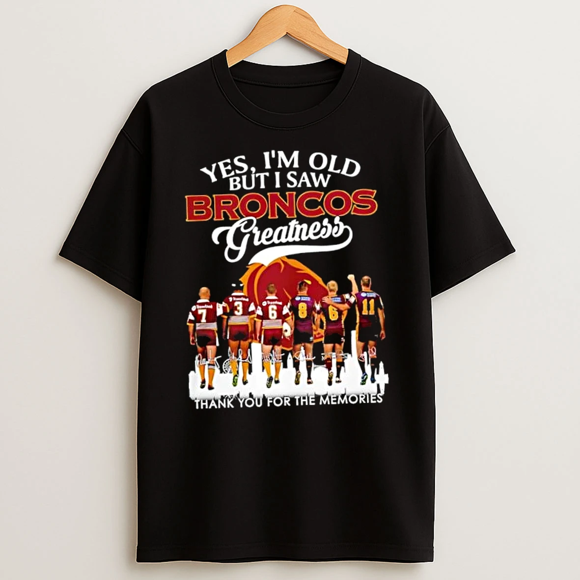 Officials Yes I Am Old But I Saw Broncos Greatness Brisbane Broncos Rugby League Legends Signature Premium T Shirt Sweatshirt Hoodie