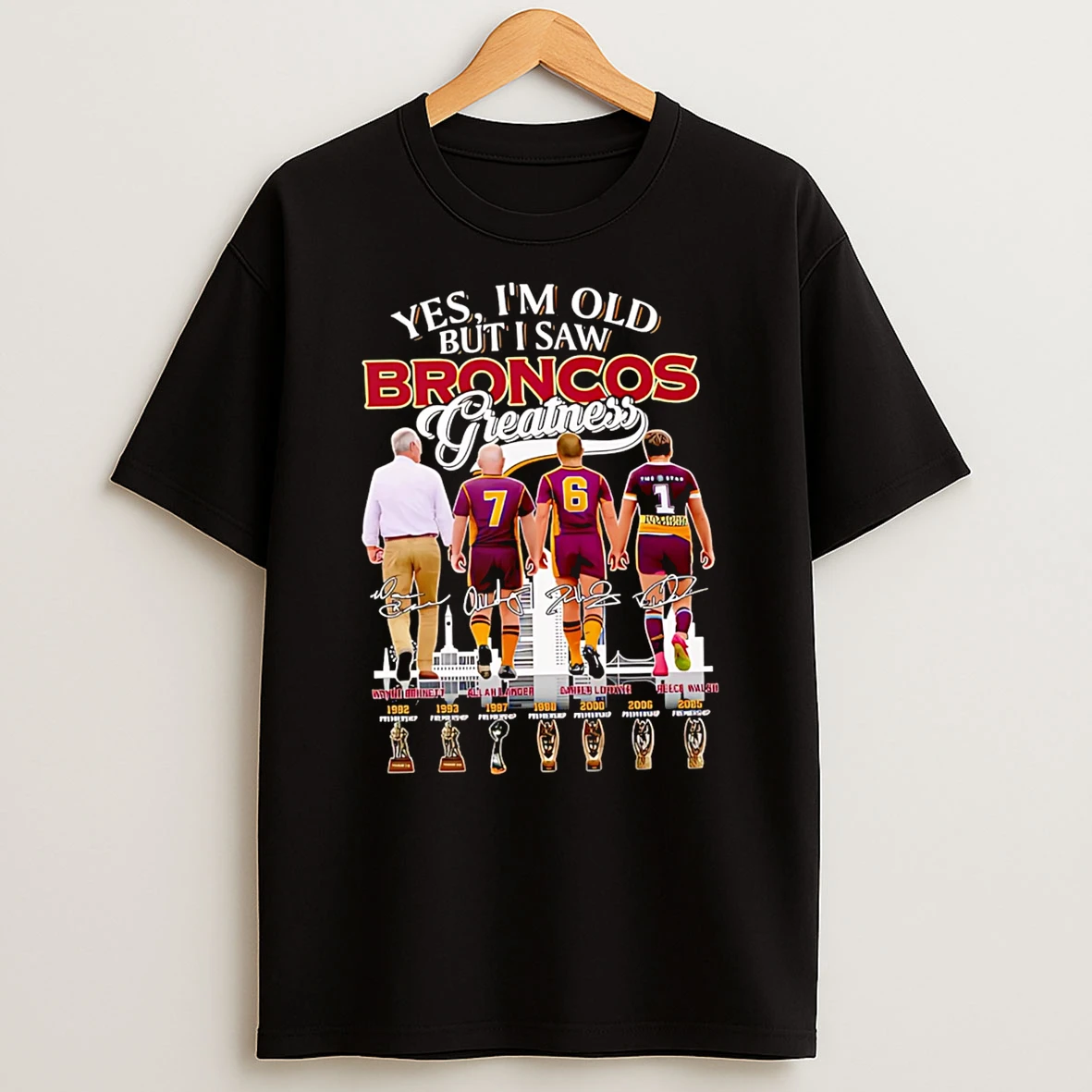 Officials Yes Im Old But I Saw Broncos Greatness Wayne Bennett Allan Langer Darren Lockyer Reece Walsh Premium T Shirt Sweatshirt Hoodie