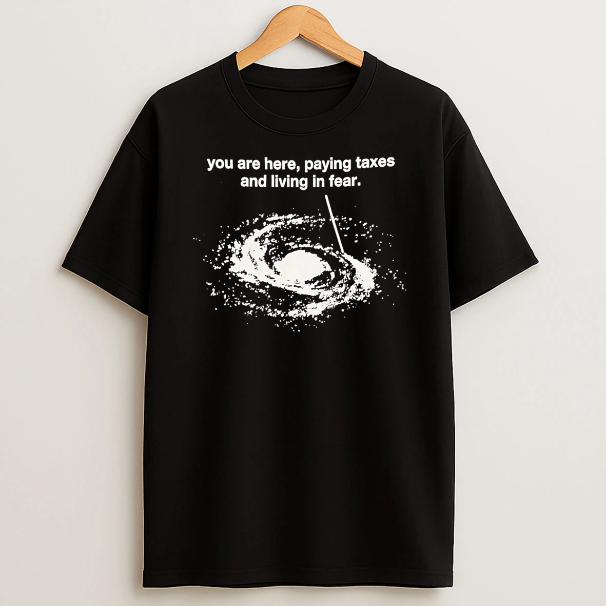 Officials You Are Here Paying Taxes And Living In Fear Galaxy Premium T Shirt Sweatshirt Hoodie