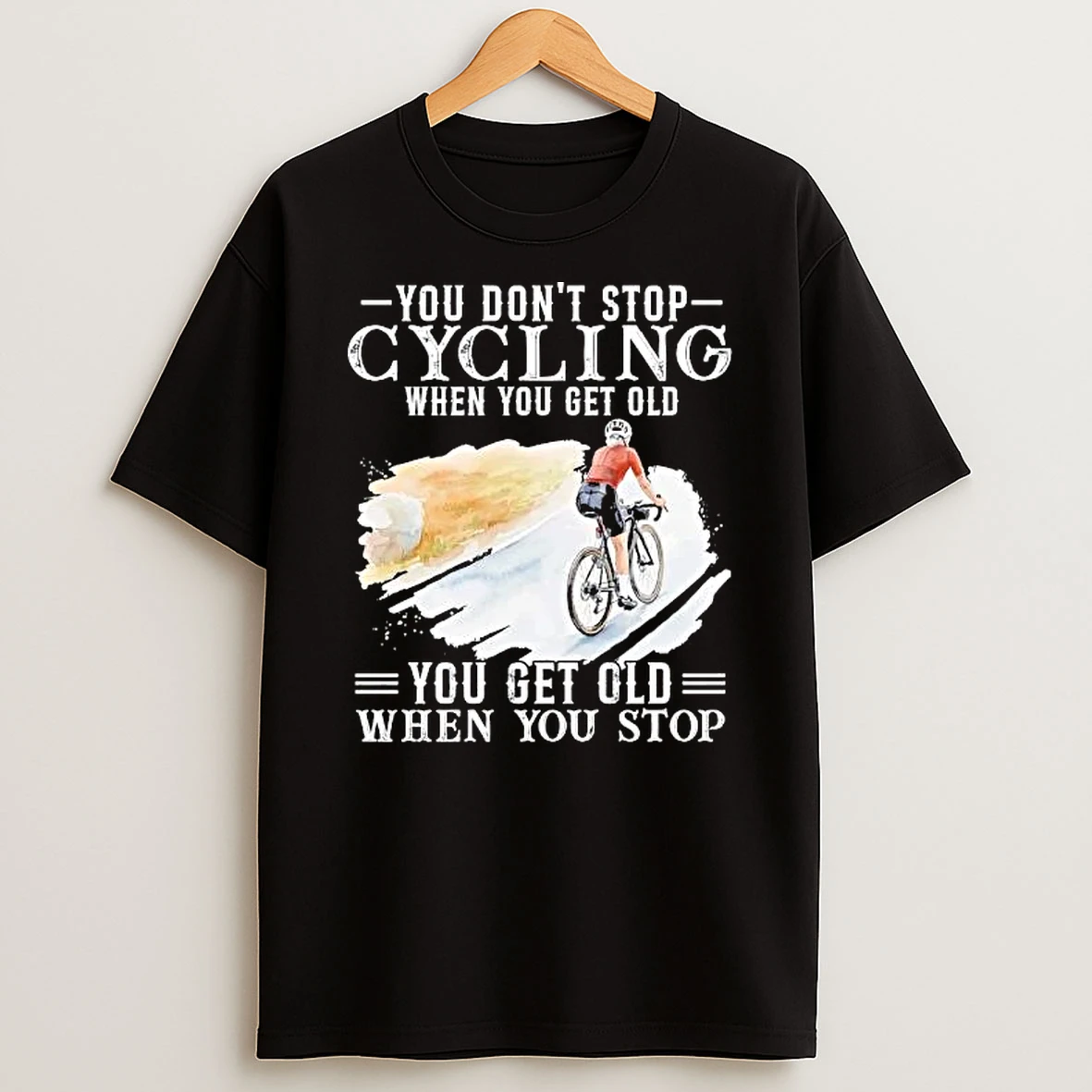 Officials You Dont Stop Cycling When Get Old Cyclist Riding Bike Watercolor T Shirt Sweatshirt