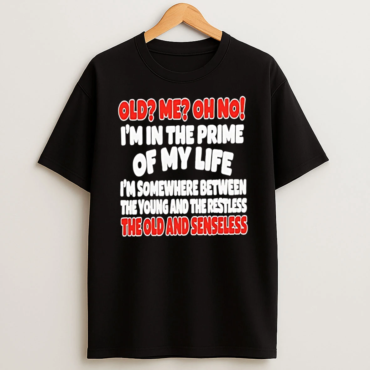 Old Me Oh No Im In The Prime Of My Life T Shirt