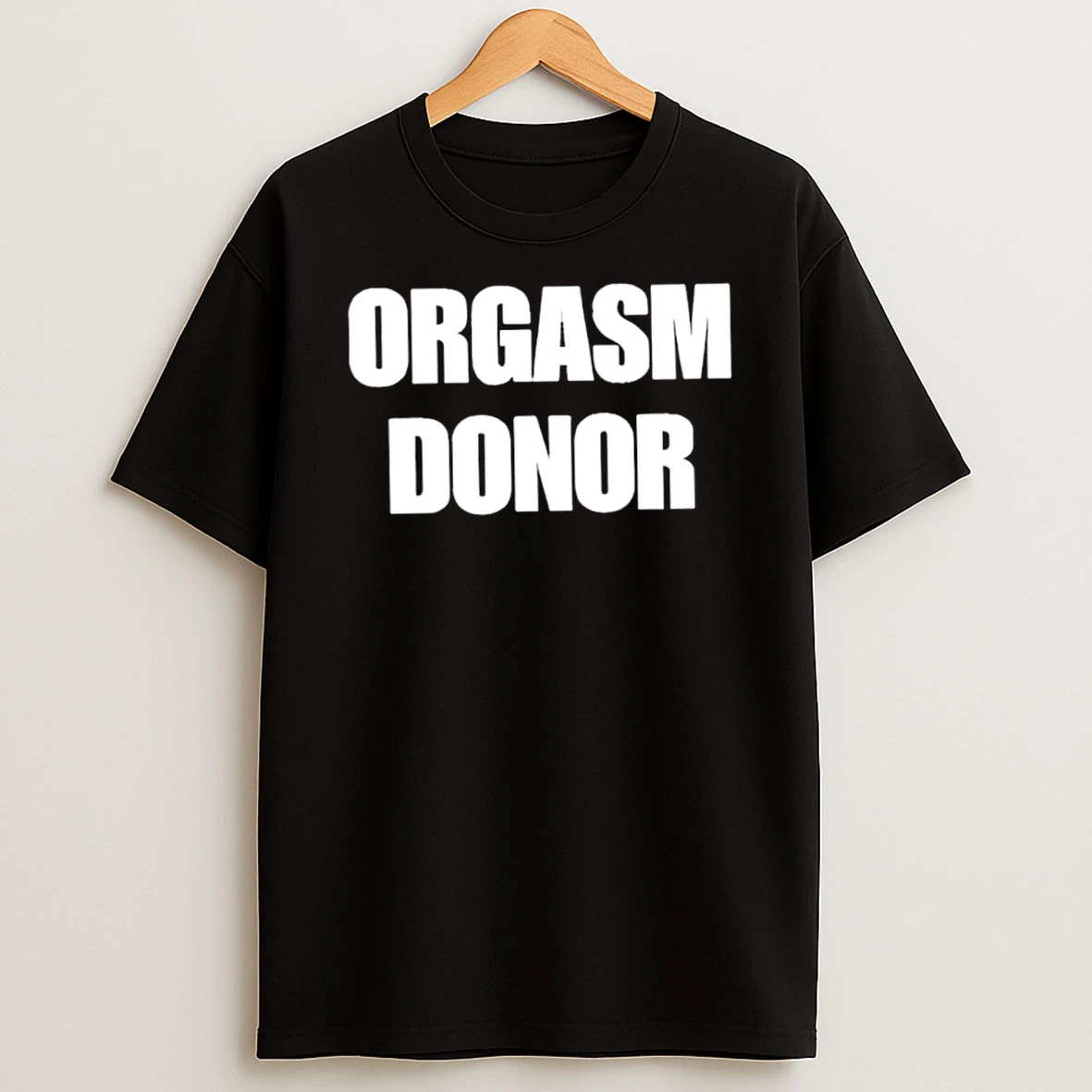 Orgasm Donor T Shirt