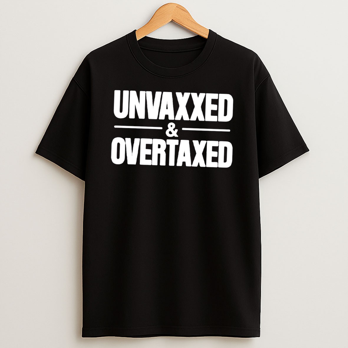 Original Unvaxxed And Overtaxed Tee T Shirt