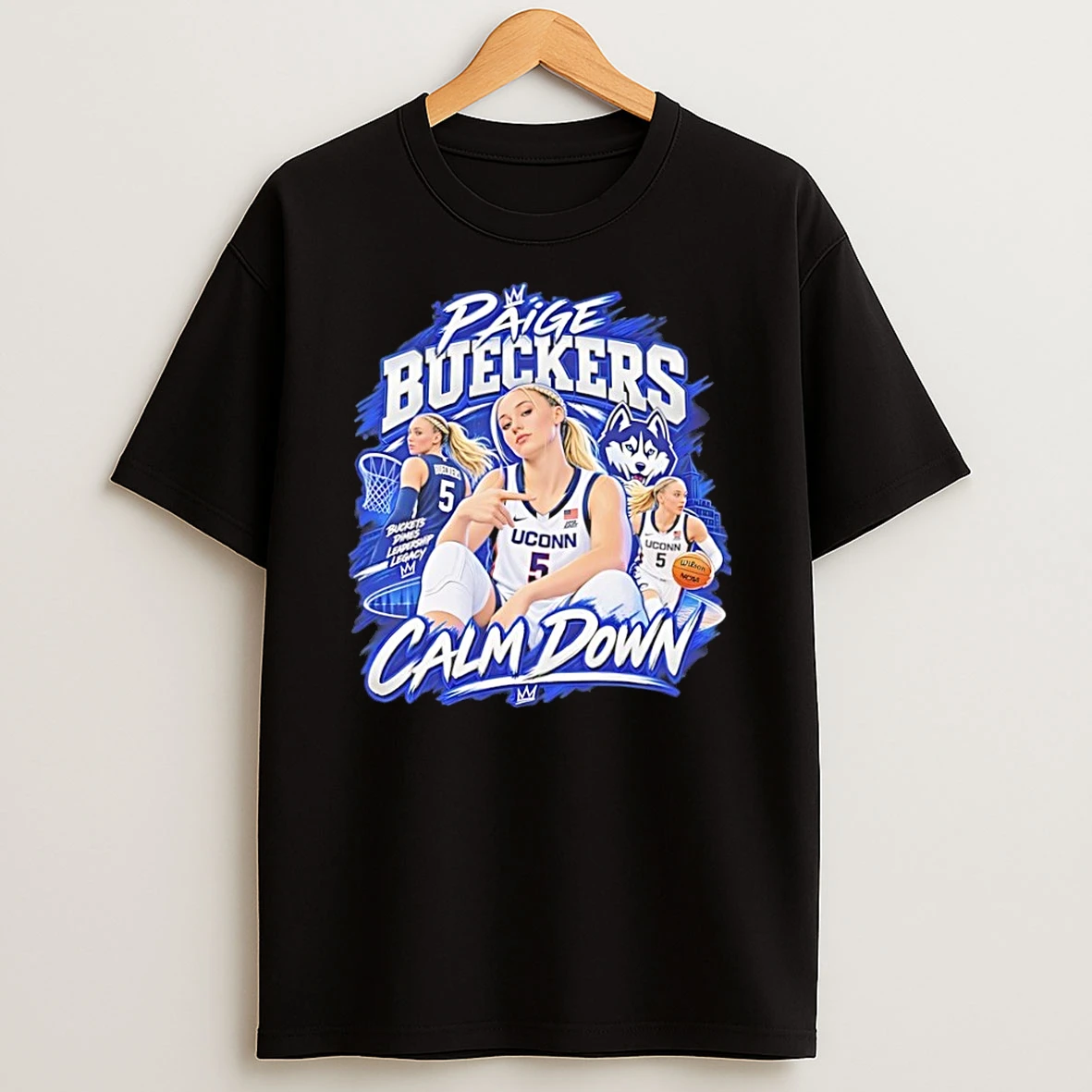 Paige Bueckers Uconn Huskies Buckets Dimes Leadership Legacy Calm Down T Shirt