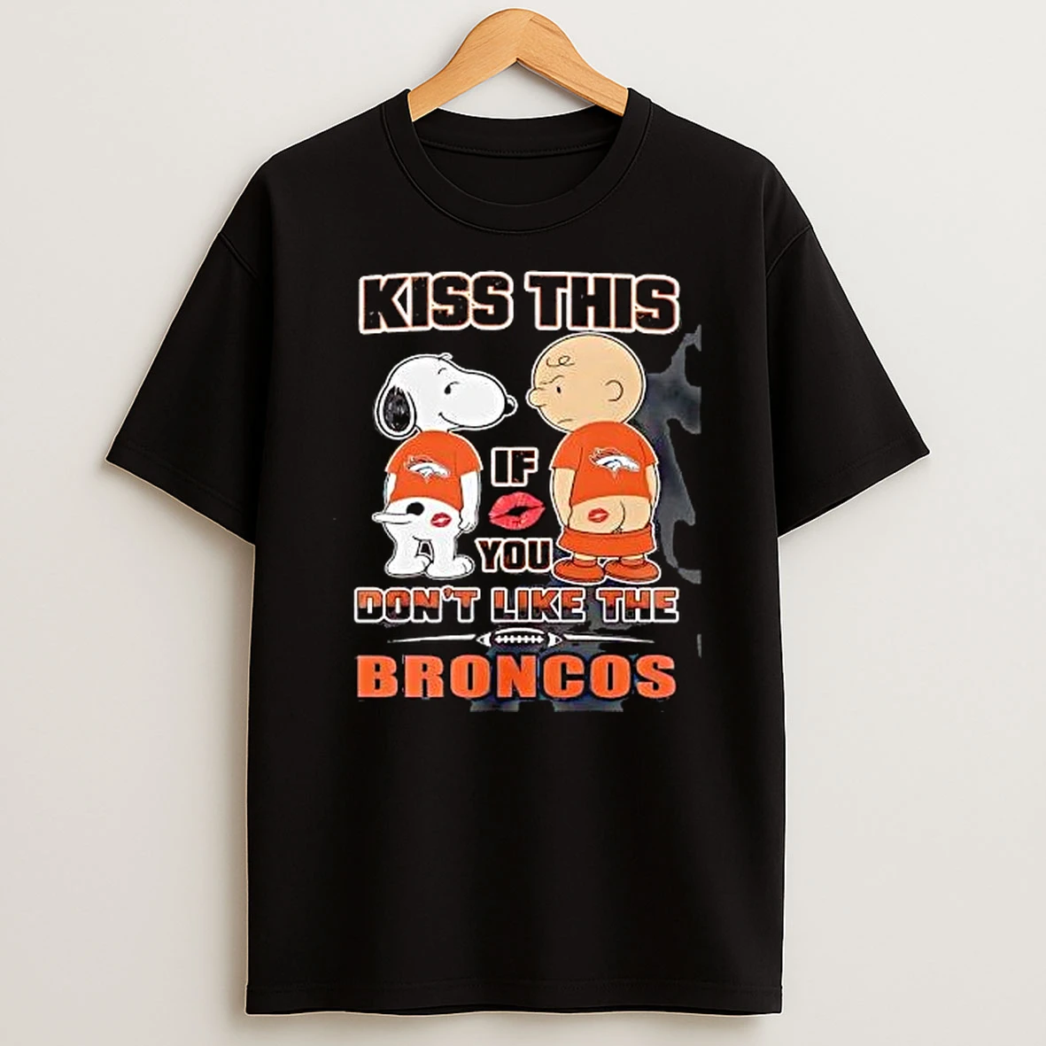 Peanuts Kiss This If You Do Not Like The Denver Broncos T Shirt