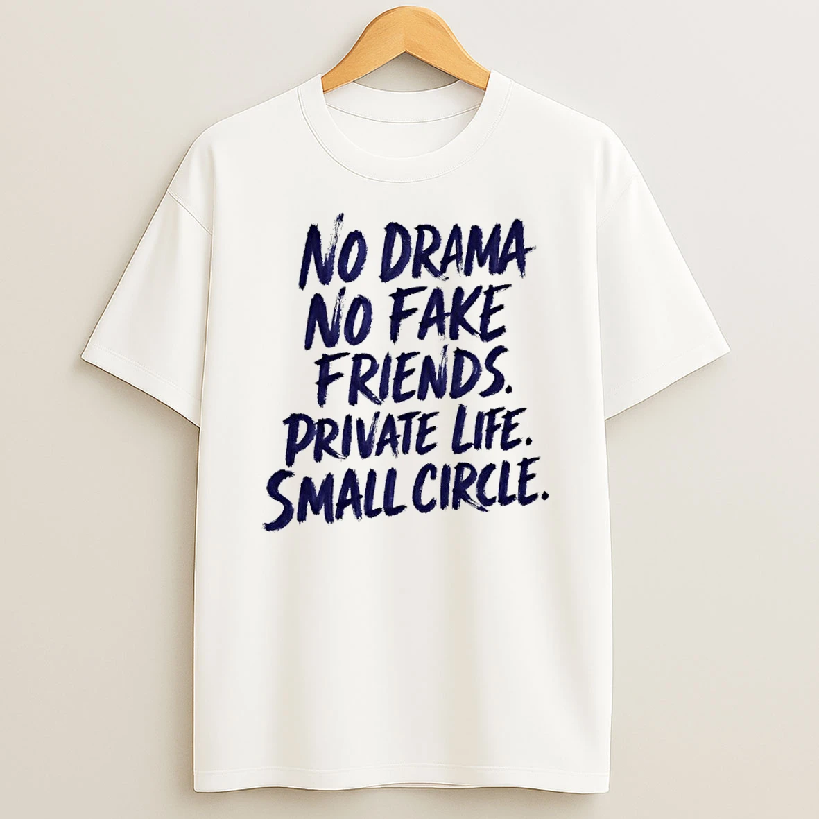Sgj5an2w No Drama No Fake Friends Private Life Small Circle T Shirt