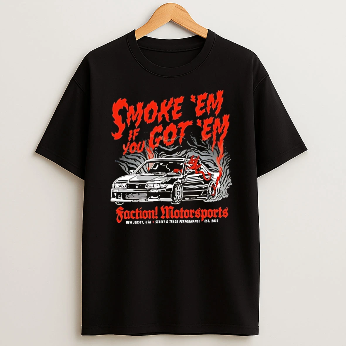 Smoke Em If You Got Em Faction Motorsports New Jersey Street And Track Performance T Shirt