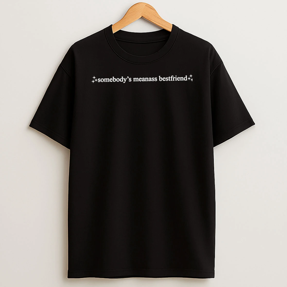 Somebodys Meanass Bestfriend Funny Sassy T Shirt