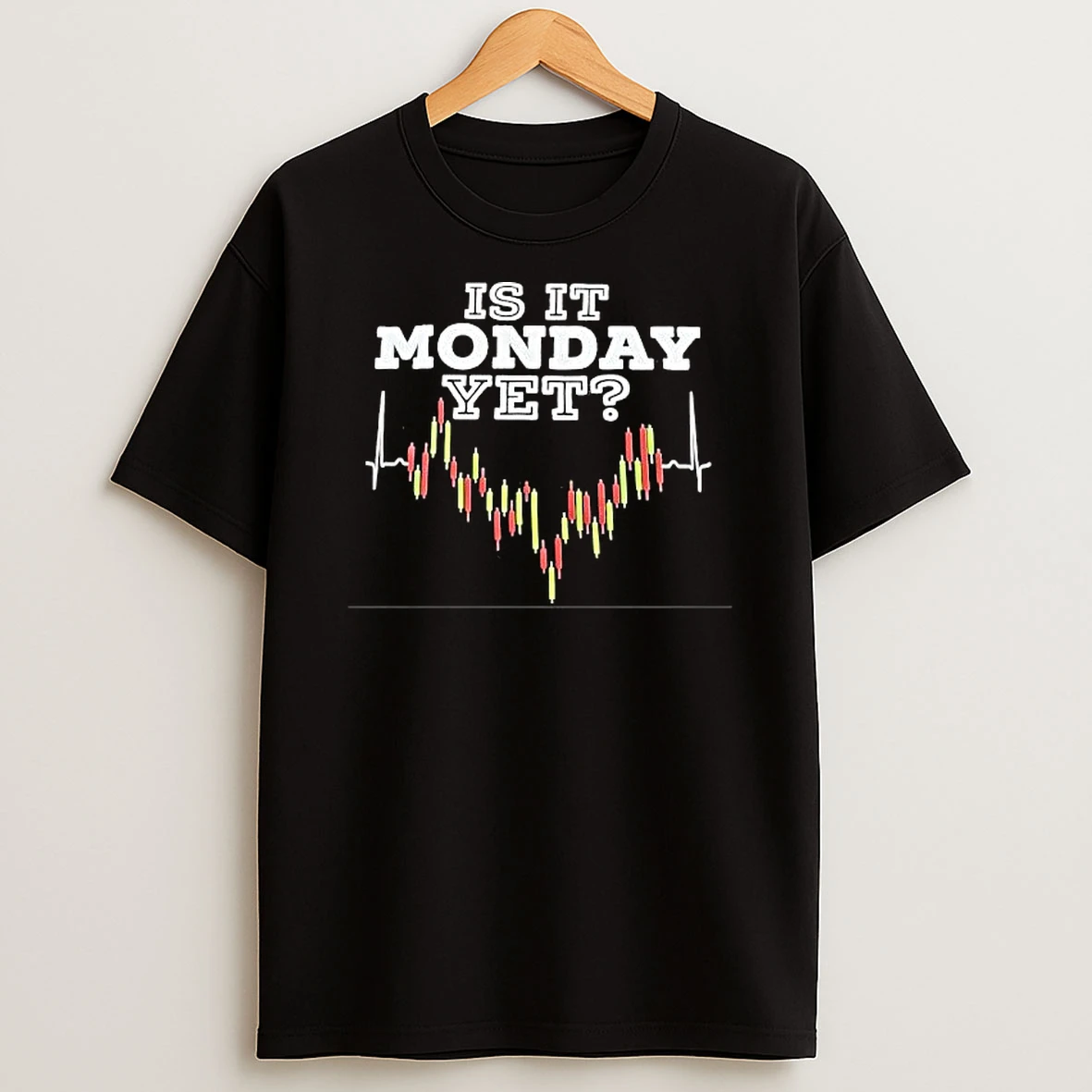 Stock Market Trader Trading Investment Is It Monday Yet T Shirt