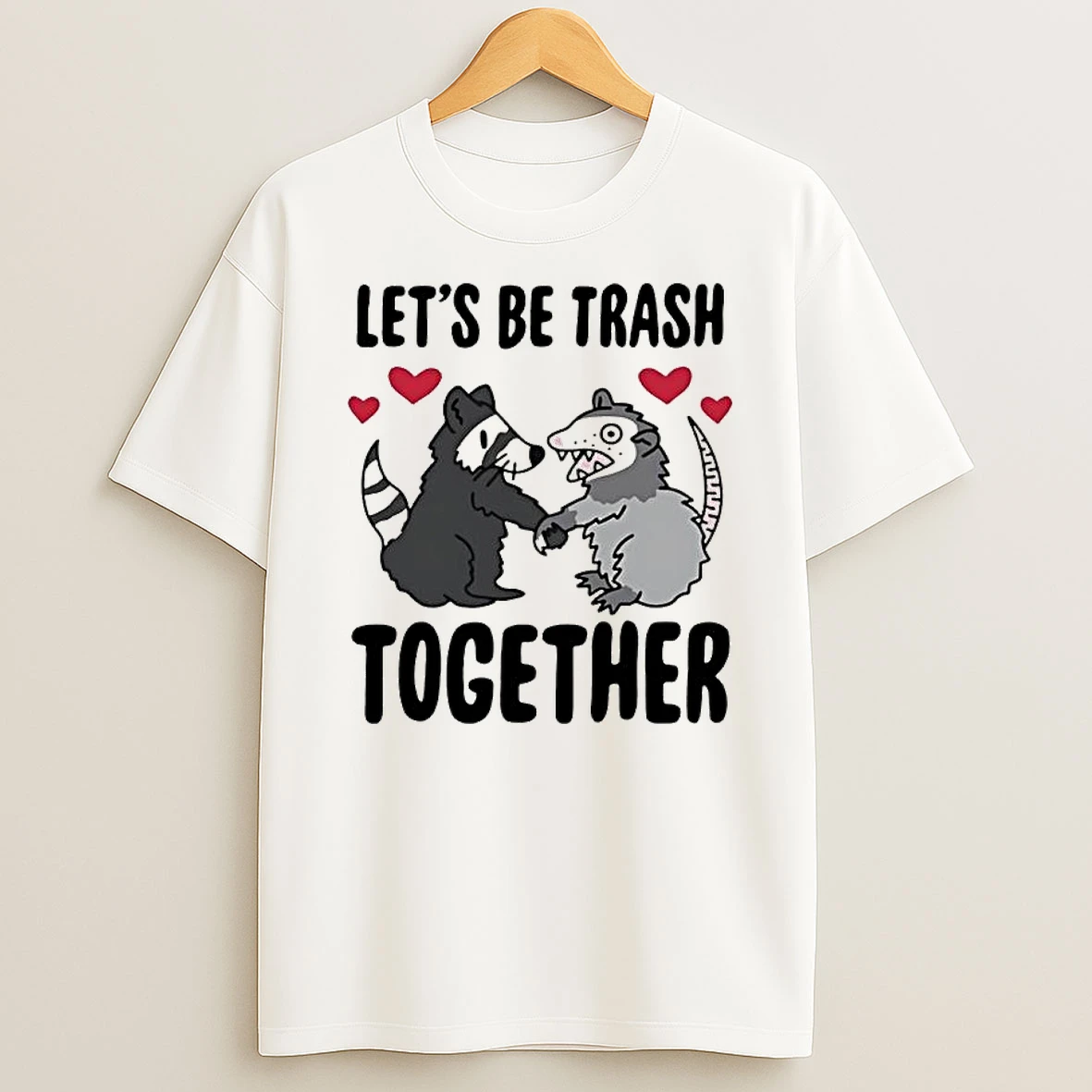 Trashy Romantic Raccoon And Opossum Lets Be Trash Together T Shirt