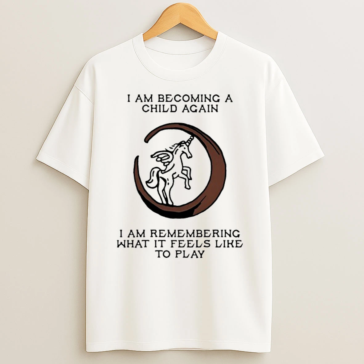 Unicorn I Am Becoming A Child Again I Am Remembering What It Feels Like To Play T Shirt