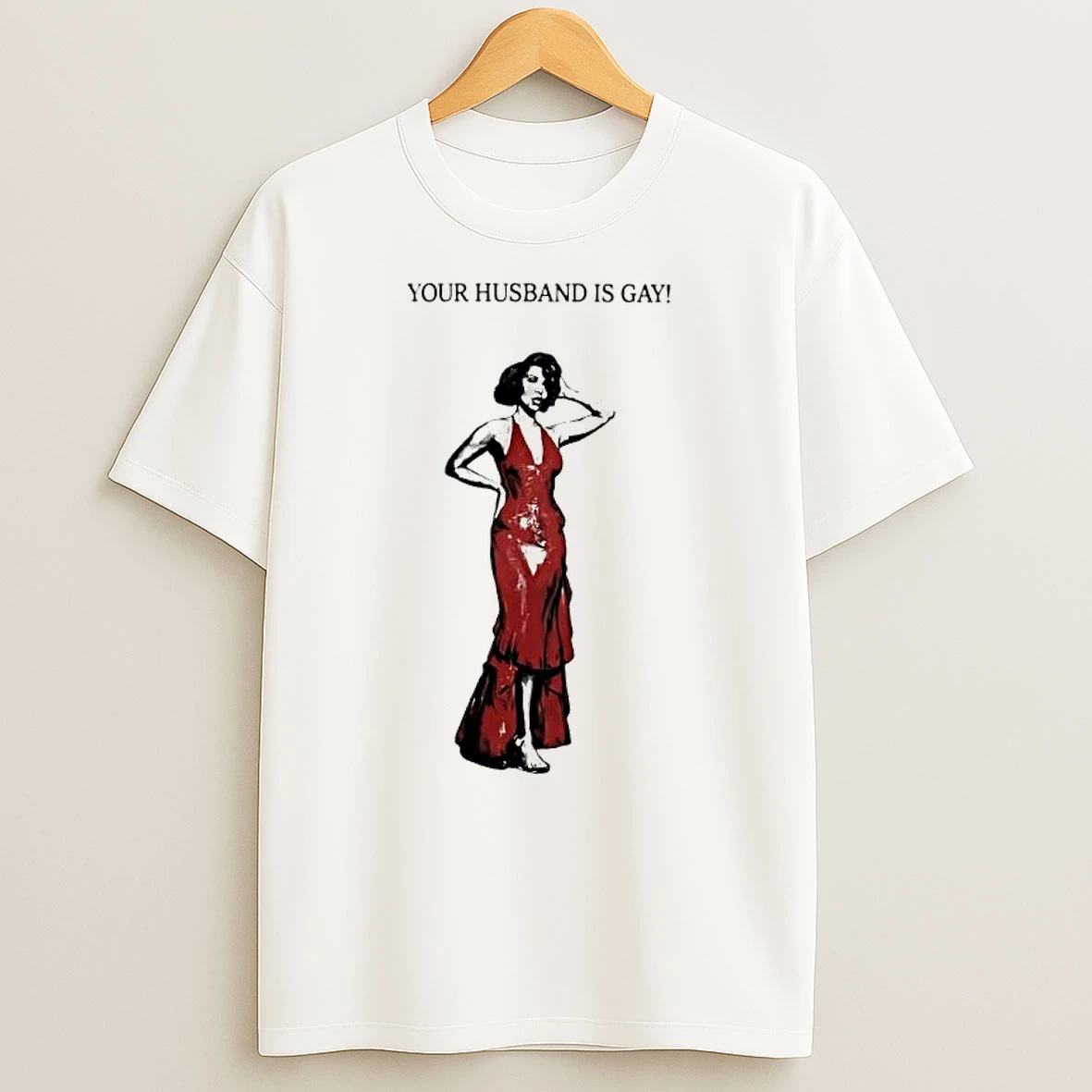 Woman In Red Dress Your Husband Is Gay T Shirt