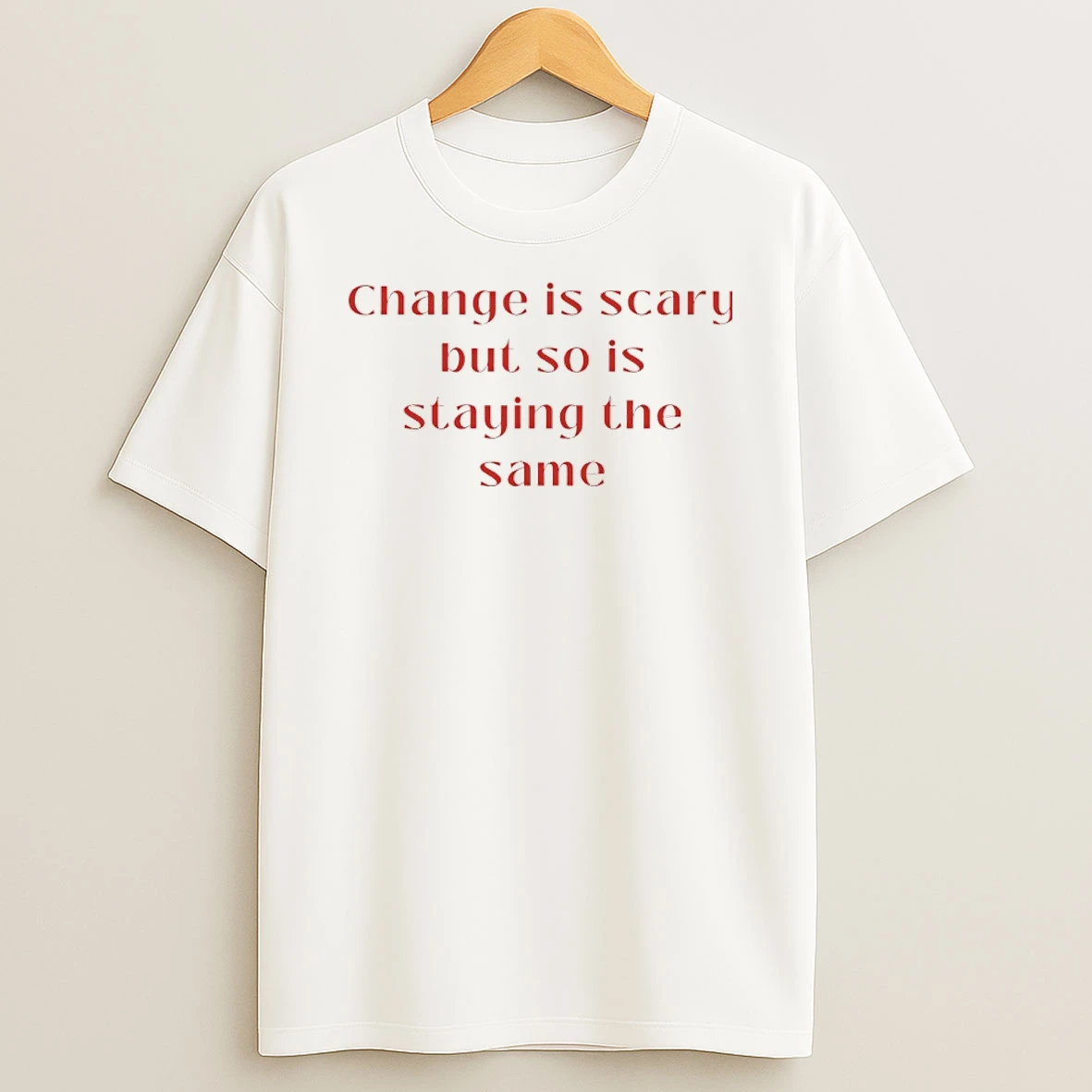 Z55rode9 Change Is Scary But So Is Staying The Same T Shirt