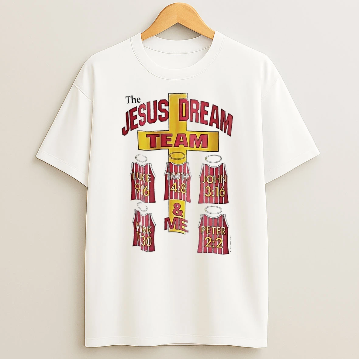 O92otwou The Jesus Dream Team Luke 9 16 Timothy 4 8 John 3 16 Mark 1 30 Peter 2 2 Me T Shirt